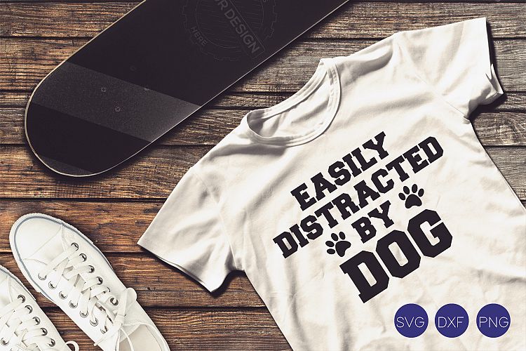 Easily Distracted by Dog SVG, DXF, PNG Cut File