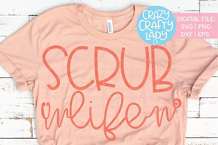 Scrub Life SVG DXF EPS PNG Cut File