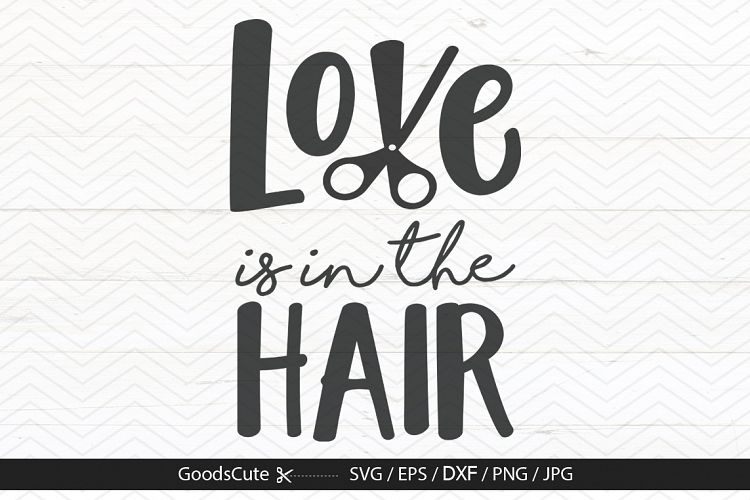 Love is in the Hair - SVG DXF JPG PNG EPS