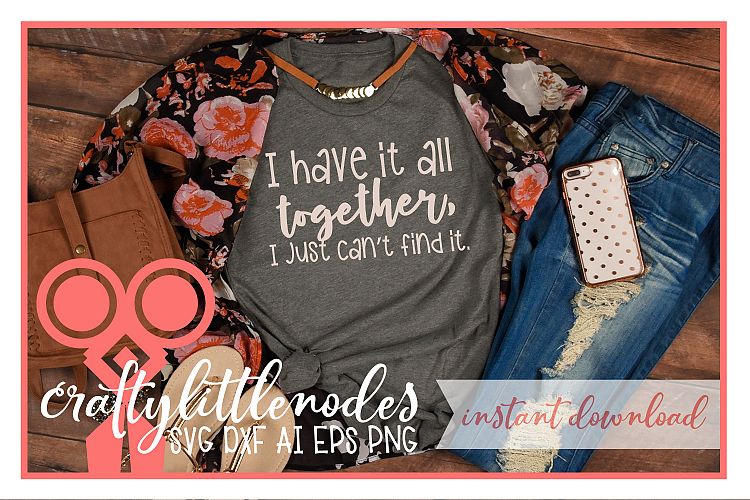 I have it all together, I just cant find it. Funny Shirt SVG