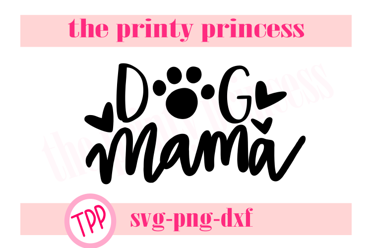 Dog Mama svg, Dog Mom design file