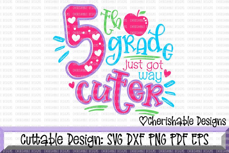 5th Grade svg, Fifth Grade svg, School svg, Back to School svg, Last day of School svg, Just Got Way Cuter svg, Cricut instant download