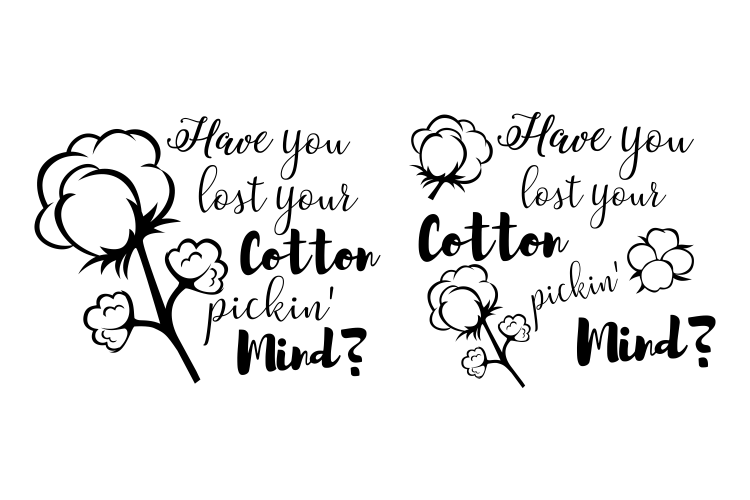Have you lost your cotton pickin mind Svg 