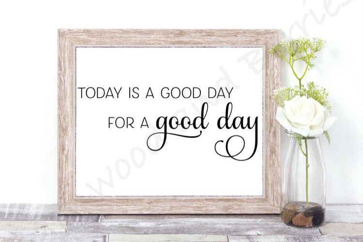 Today is a Good Day for a Good Day
