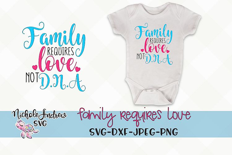 Download Family requires love Not DNA, Adoption svg, Blended Family ...