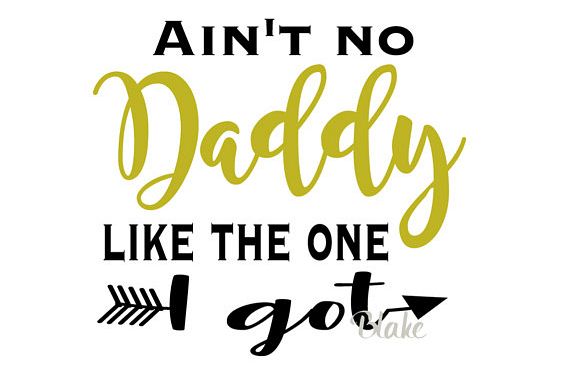 Download Ain't no Daddy like the one I got svg Father's day svg file for baby onesie toddler tshirt svg ...