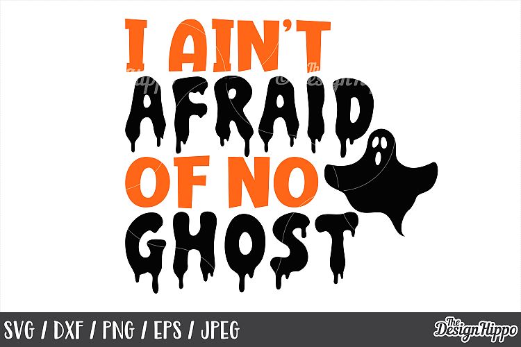 I aint afraid of no ghost, SVG, Halloween, Ghost, SVG, PNG