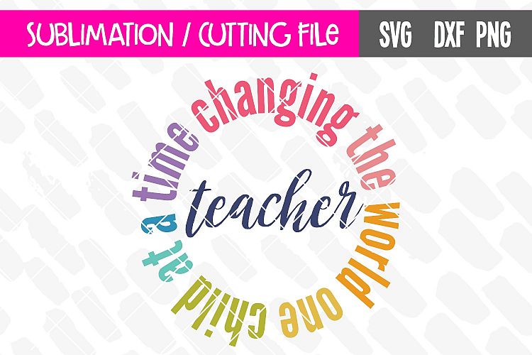 Teacher SVG | Changing the World One Child at a Time | Wreath | Cutting File| Cricut & Silhouette Compatible