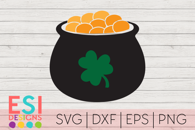 St Patricks Day SVG | Pot of Gold Design| SVG DXF EPS PNG