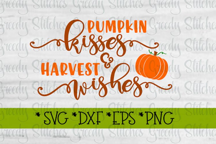 Pumpkin Kisses   Harvest Wishes SvG