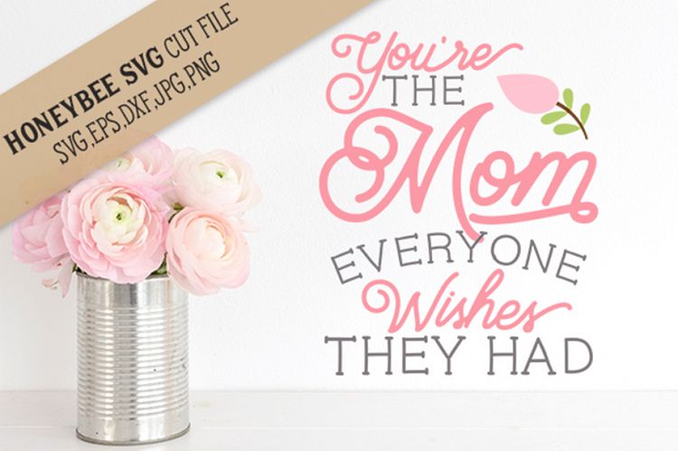 Mom Everyone Wishes they Had SVG Cut File