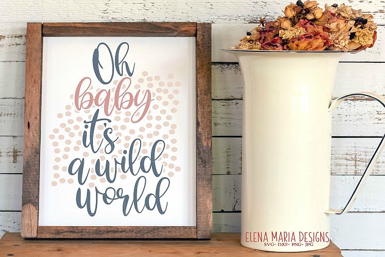 Nursery Sign SVG, Oh Baby Its A Wild World SVG, JPG