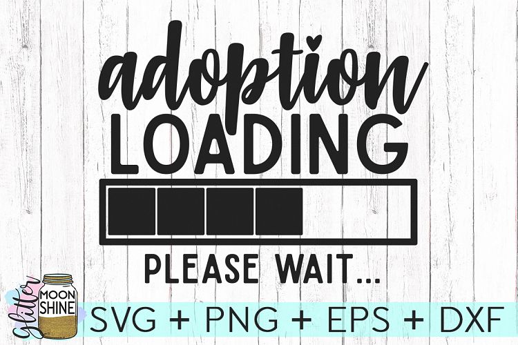 Adoption Loading Please Wait SVG DXF PNG EPS Cutting Files