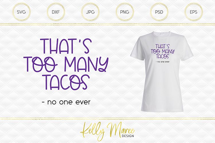 Too Many Tacos Said No One Ever SVG File