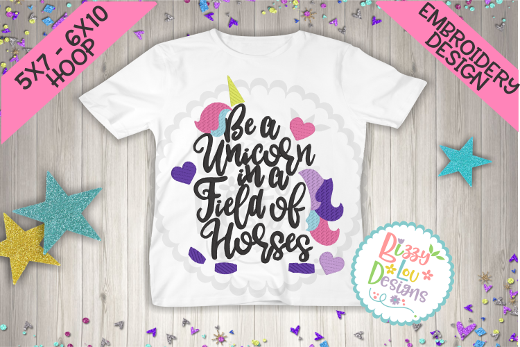Be a unicorn in a field of horses embroidery design