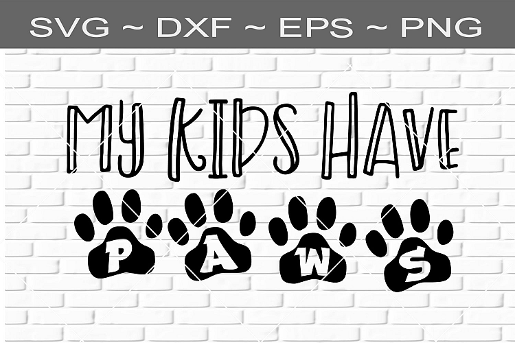 My Kids Have Paws SVG Digital File Instant Download