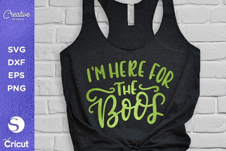 Im Here For The Boos SVG, Halloween 2018 SVG