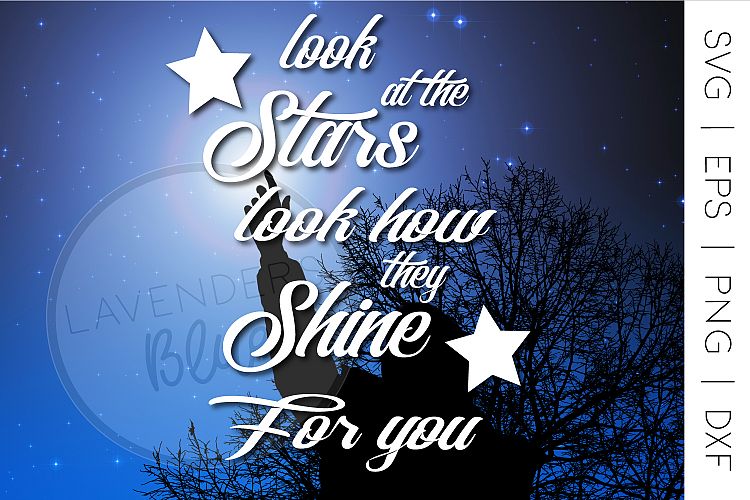 SVG Quote | Look at the Stars, Look How They Shine For You