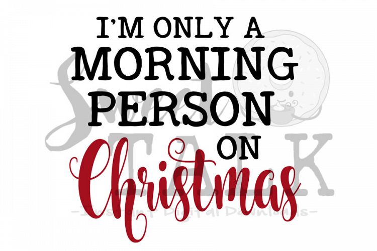 Im only a morning person at Christmas-svg