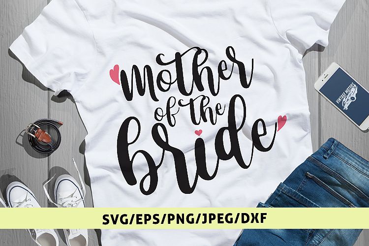 Mother Of The Bride - Wedding SVG EPS DXF PNG Cutting Files
