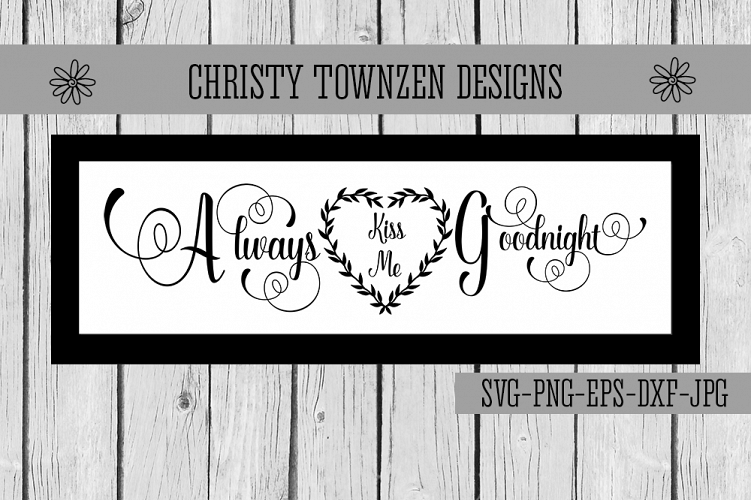 Always Kiss Me Goodnight SVG Design