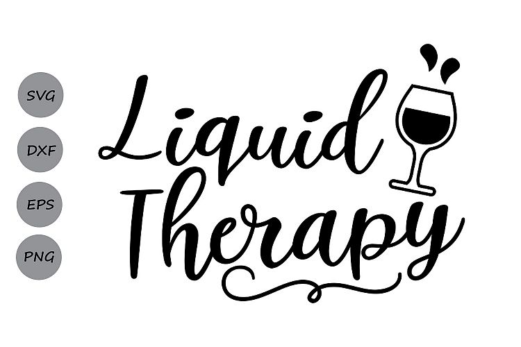 Liquid Therapy SVG, Wine Glass Svg, Wine Svg, Wine Quote Svg
