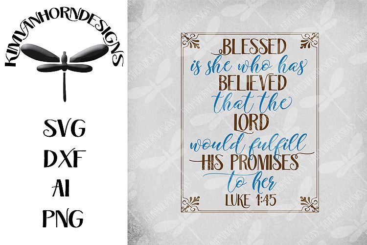 Blessed Is She Who Has Believed Luke 1 45