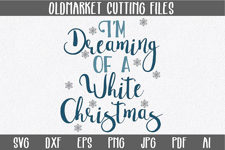 Im Dreaming of a White Christmas SVG Cut File - EPS DXF PNG