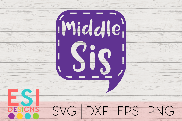 Middle Sis Speech Bubble Design |Siblings|SVG DXF EPS PNG