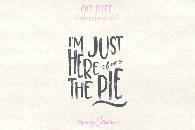 Thanksgiving Svg for Shirts - Im just here for the pie