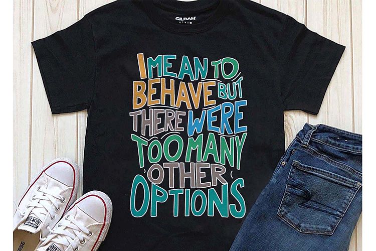 I mean to behave but there were too many options Printable