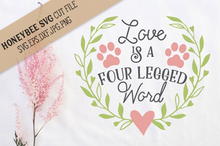 Love is a Four Legged Word SVG Cut File