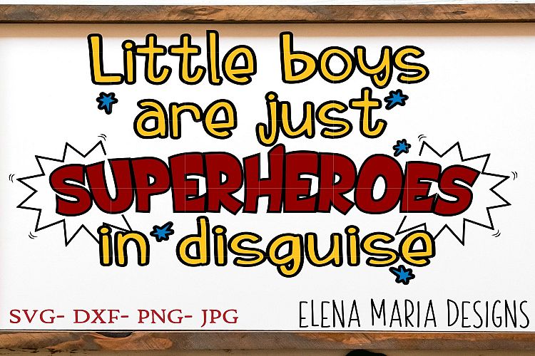 Little Boys Are Just Superheros In Disguise Cut File