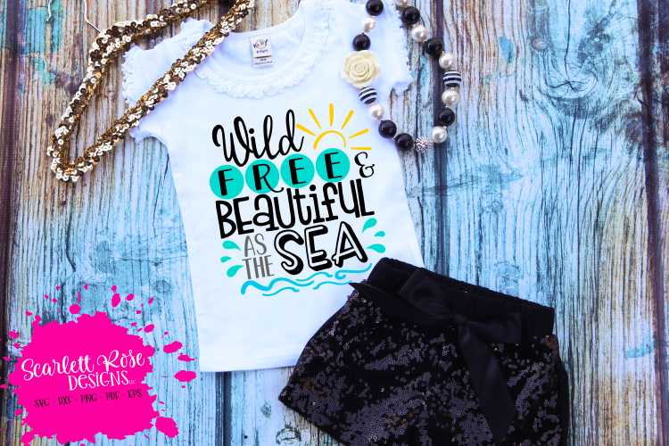 Wild Free and Beautiful as the Sea SVG