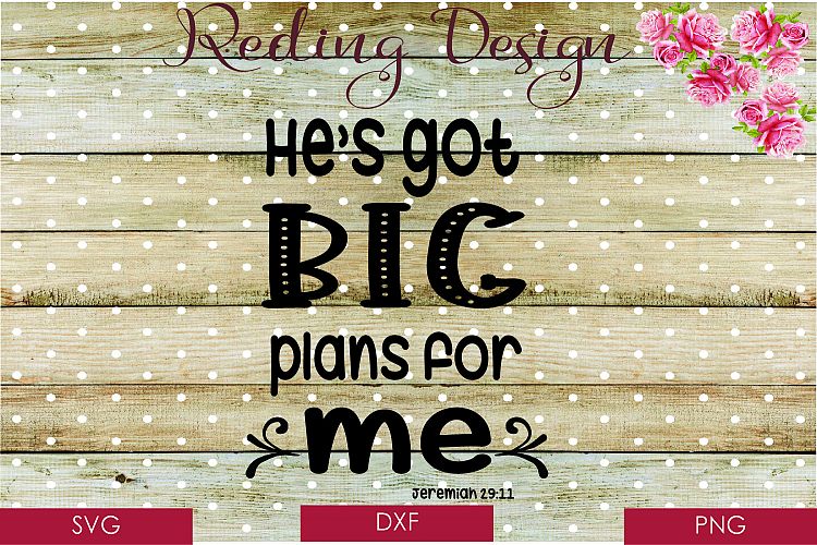 Hes got Big plans for me SVG DXF PNG Digital Cut Files