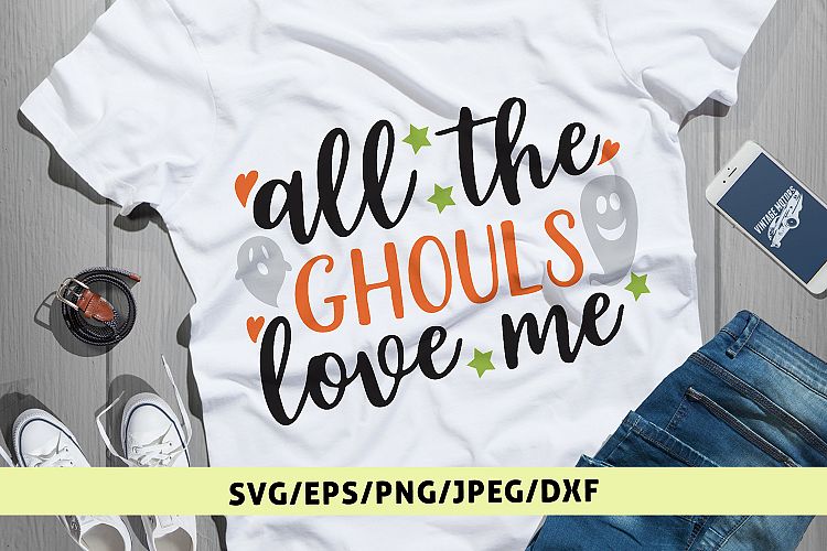 All The Ghouls Love Me - Halloween SVG EPS DXF PNG Cut Files
