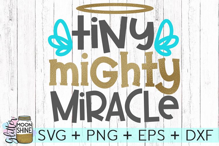Tiny Mighty Miracle SVG DXF PNG EPS Cutting Files