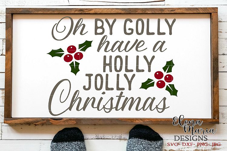 Oh By Golly Have A Holly Jolly Christmas SVG