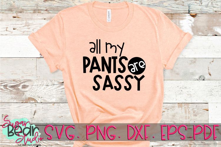 Download All Of My Pants Are Sassy SVG (197216) | SVGs | Design Bundles