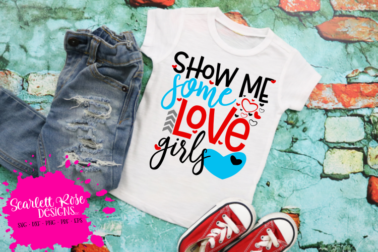 Show Me Some Love Girls SVG