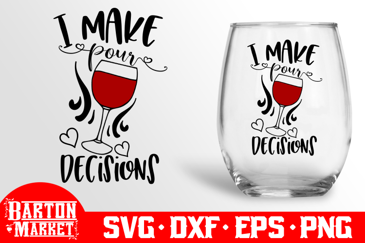 I Make Pour Decisions SVG DXF EPS PNG