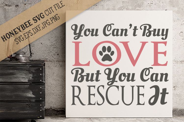 You Cant Buy Love But You Can Rescue It SVG Cut File