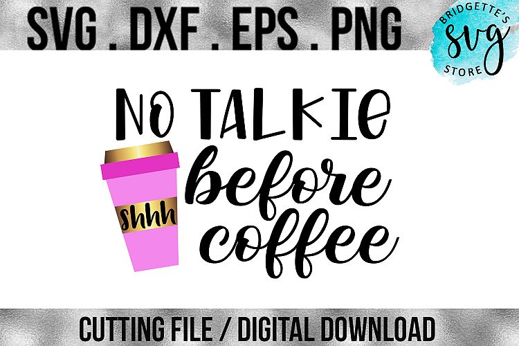 No Talkie Before Coffee SVG Cutting File (161408) | SVGs ...