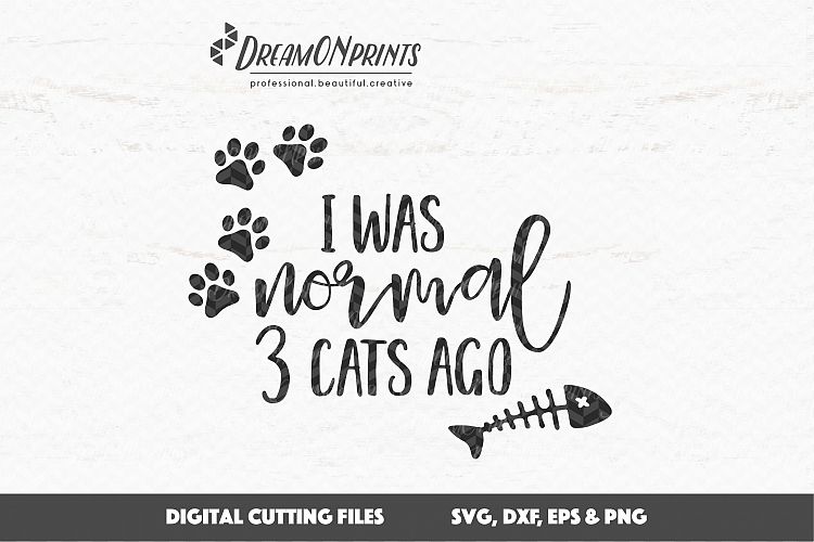 Cats SVG Files - I Was Normal 3 Cats Ago