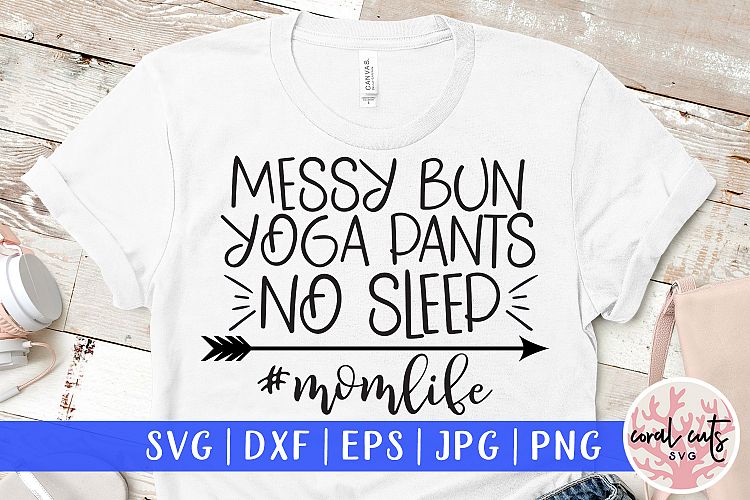 Download Messy bun yoga pants no sleep momlife - Mother SVG EPS DXF ...