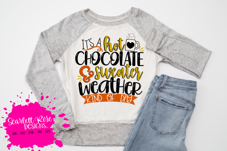 Its a Hot Chocolate   Sweater Weather Kind of Day SVG
