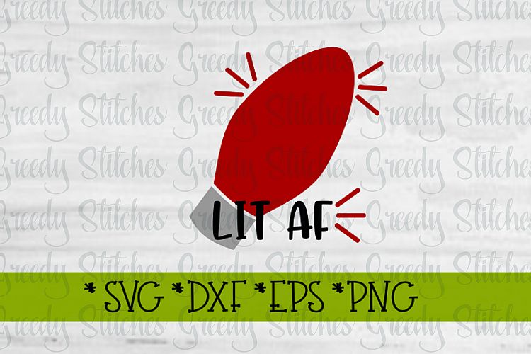 Christmas Lit AF SVG, DXF, EPS, PNG