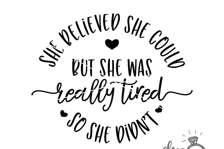 She Believed She Could But She Was Really Tired So She Didn