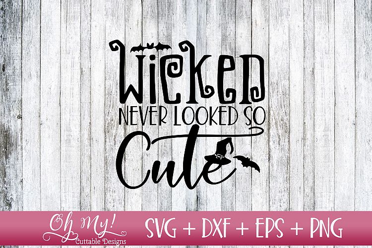 Wicked Never Looked So Cute - SVG DXF EPS PNG