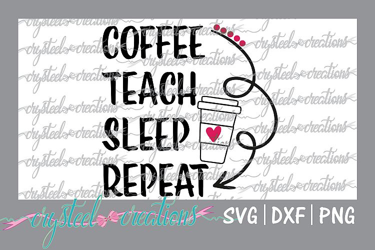 Coffee, Teach, Sleep, Repeat